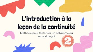 la continuité : Méthode pour factoriser un polynôme du second degré تمهيد لدرس الإتصال