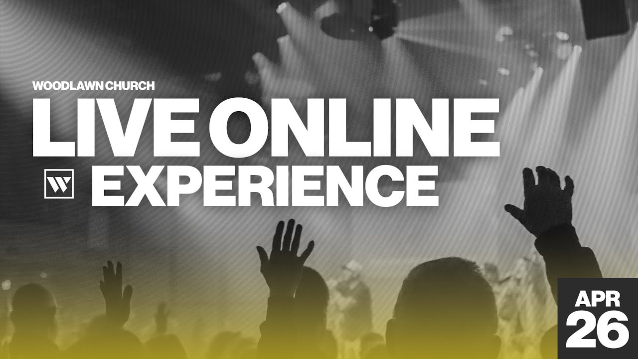 Woodlawn Church Online | April 26th
