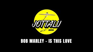 BOB MARLEY   -    IS THIS LOVE ( DRUMLESS )