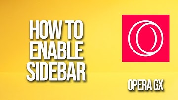 How To Enable Sidebar Opera Gx Tutorial