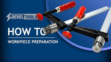 Beveltools How To: Prepare Workpiece