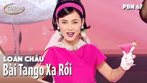 PBN 67 | Loan Châu - Bài Tango Xa Rồi