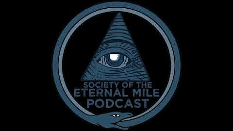 Society of the Eternal Mile Podcast - EPISODE 11: ...