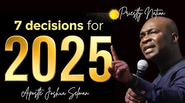 7 Decisions You Should make in 2025, Learn this powerful secret - Apostle Joshua Selman