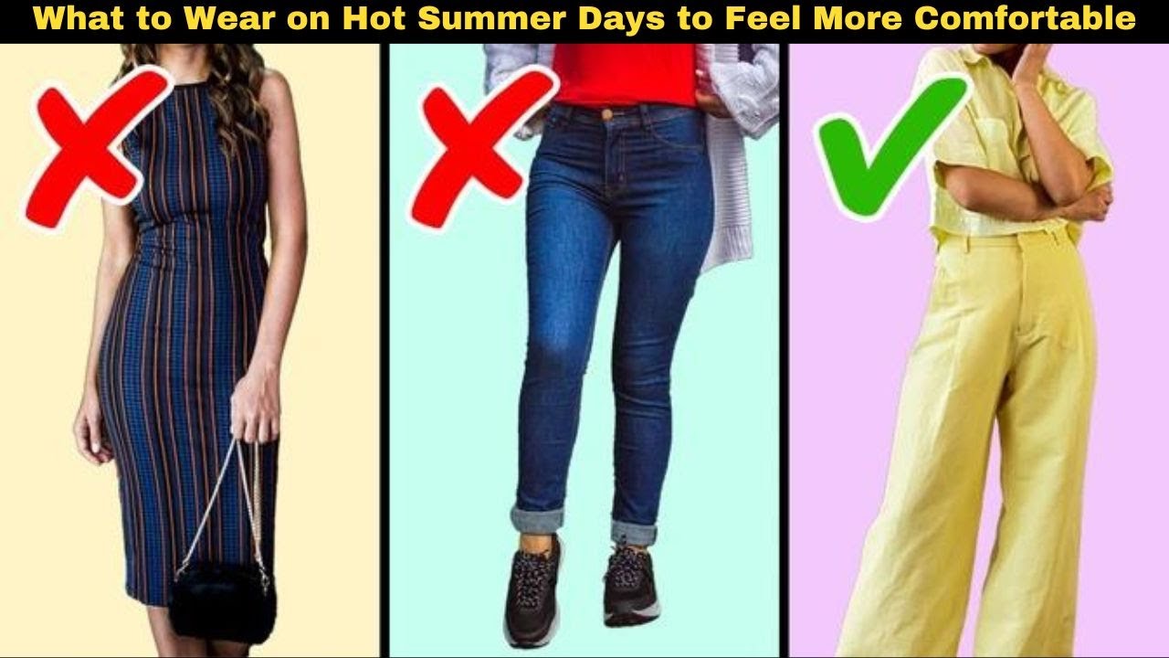 What to Wear on Hot Summer Days to Feel More Comfortable How To Learn