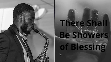 There Shall Be Showers of Blessing | Saxophone Instrumental Cover