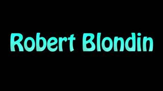 Famous Learn How To Pronounce Robert Blondin Net Worth