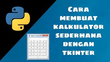 CARA MEMBUAT KALKULATOR SEDERHANA DENGAN TKINTER | Dasar Pemrograman