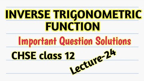 INVERSE TRIGONOMETRIC FUNCTION. #Biranchi_Majhi Important Question Solutions Class12 Math CHSE.