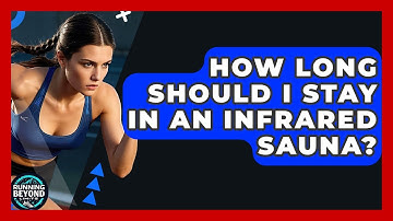 How Long Should I Stay In An Infrared Sauna? - Running Beyond Limits