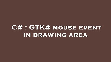 C# : GTK# mouse event in drawing area