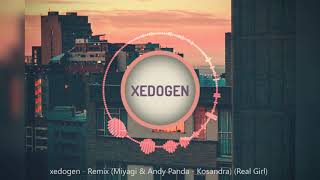 xedogen - Remix (Miyagi & Andy Panda - Kosandra) (Real Girl) Resimi