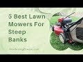 Best Lawn Mowers for Steep Banks: Ride-On, Walk-Behind, Robotic, and Hover Options Compared