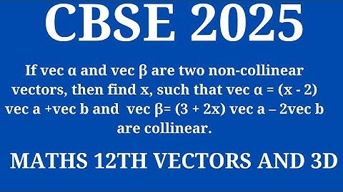 If vec α and vec β are two non-collinear vectors, then find x, such that vec α = (x - 2) vec a +vec 