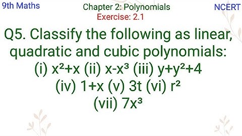 Classify the following as linear, quadratic and cubic polynomials:(i) x²+x (ii) x-x³