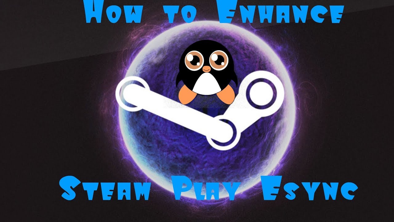 lets play a little game Improve Steam Play Esync