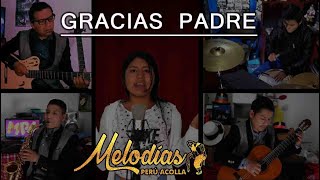 Video thumbnail of "GRACIAS PADRE/HUAYNO/ MELODÍAS PERU ACOLLA"