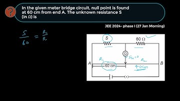JEE 27 Jan 2024 In the given meter bridge circuit, null point is foundat 60 cm from end A.