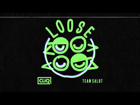 CLiQ x Team Salut - Loose  [Audio}