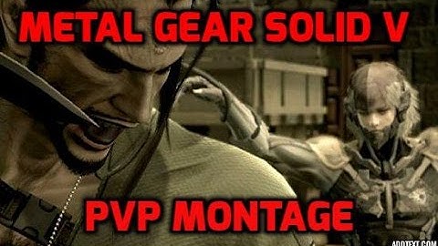 FOB PvP Montage l Metal Gear Solid V : The Phantom Pain