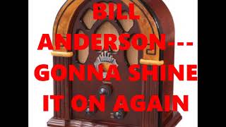 Watch Bill Anderson Gonna Shine It On Again video