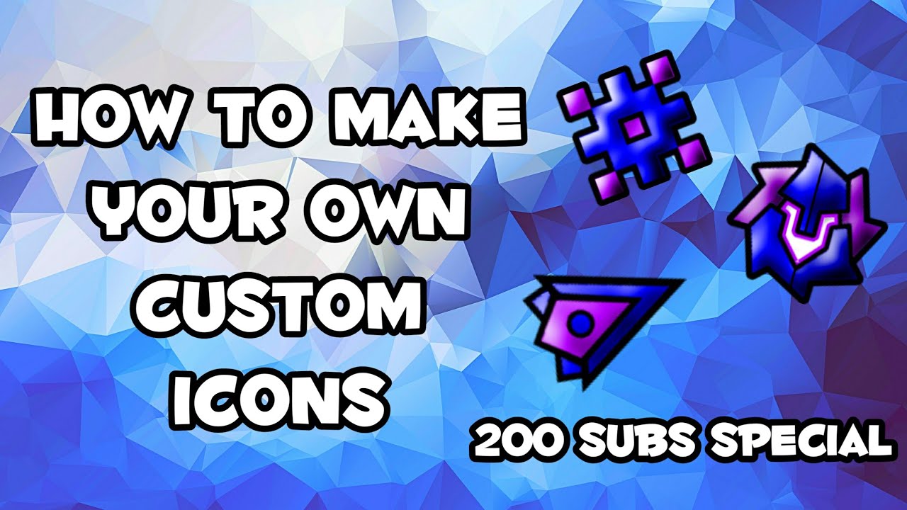How To Make Your Own Custom Icons In Geometry Dash On Android 200 Subs 