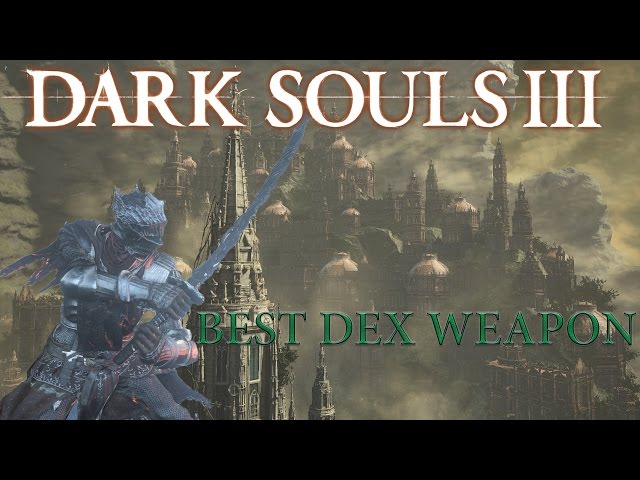 Dark Souls 3: 10 Best Dexterity Weapons, Ranked