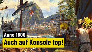 Anno 1800: Console Edition | REVIEW | Der Aufbaukönig jetzt auf Konsole