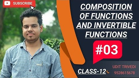 #LEC-03 CLASS 12 NCERT MATHS | COMPOSITION OF FUNCTIONS AND INVERTIBLE FUNCTIONS | BY UDIT TRIVEDI