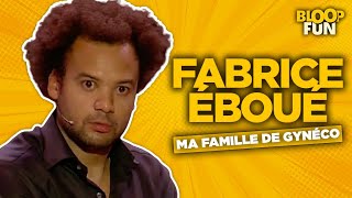 Fabrice Éboué - MA FAMILLE DE GYNÉCOLOGUES - Faites entrer Fabrice Éboué (2011)
