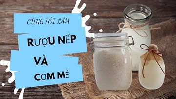 Cách Làm Rượu Nếp và Cơm Mẻ tại Nhà thật Đơn Giản |An Toàn ,Dễ Làm.