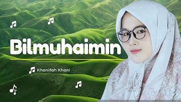 BIL MUHAIMIN “ Sholawat Gambus Terbaru” Khanifah Khani