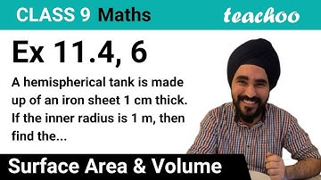 Ex 11.4, 6 - A hemispherical tank is made up of an iron sheet 1 cm thick... [Learn within 2 minutes]