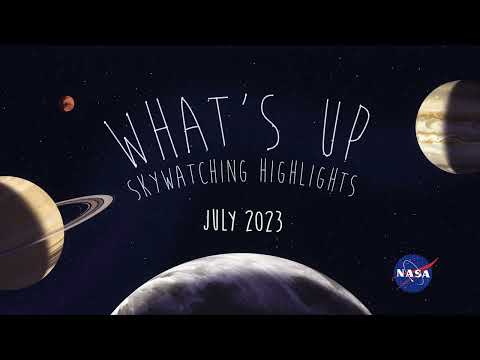 NASA What's Up: Skywatching Highlights for July 2023