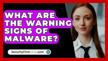 What Are The Warning Signs Of Malware? - SecurityFirstCorp.com