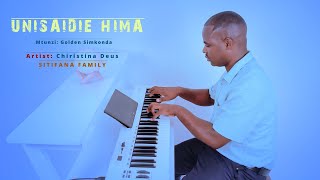 UNISAIDIE HIMA - Christina Deus ( SITIFANA FAMILY ) Mtunzi: Golden Simkonda