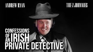 Confessions Of An Irish Private Detective with Andrew Ryan