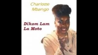 CHARLOTTE MBANGO - Dikom lam la Moto (Paroles/Lyrics)