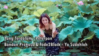 DJ Yang Terdalam - Peterpan x Bondan Prakoso & Fade2Black - Ya Sudahlah