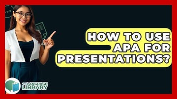 How To Use APA For Presentations? - The Language Library
