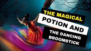 The Magical Potion and the Dancing Broomstick #bedtime #bedtimestories #bedtimestory
