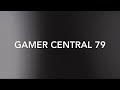 Gamer central 79 intro