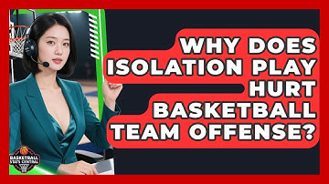 Why Does Isolation Play Hurt Basketball Team Offense? - Basketball Stats Central