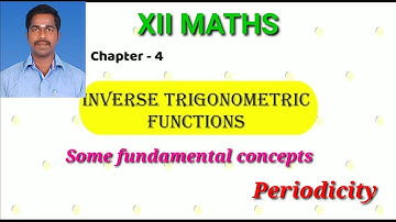 12th Maths Chapter 4. Inverse Trigonometric functions. Some Fundamental Concept. Periodicity.
