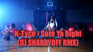 N Tyce - Sure Ya Right (DJ SHABAYOFF RMX)