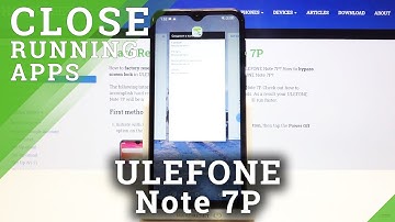 How to Close Background Apps in ULEFONE Note 7P – Running Applications