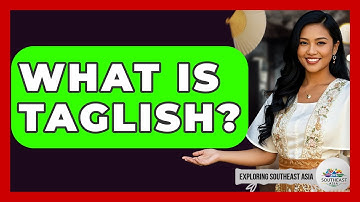 What Is Taglish? - Exploring Southeast Asia