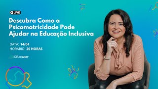 Descubra Como a Psicomotricidade Pode Ajudar na Educação Inclusiva