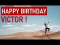 Happy Birthday VICTOR! Today is your day!