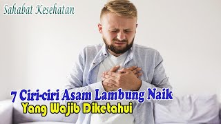 YUK KETAHUI!!! INILAH 7 CIRI CIRI ASAM LAMBUNG NAIK YANG HARUS DIWASPADAI